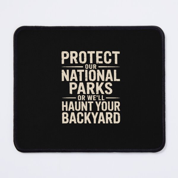 Item preview, Protect Our National Parks Or Well Haunt Your Backyard - Funny Nature  designed and sold by DONT ASK CLUB.