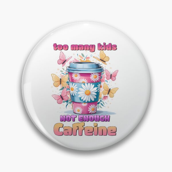 Item preview, Too Many Kids Not Enough Caffeine Butterfly Design. designed and sold by Lulunza.