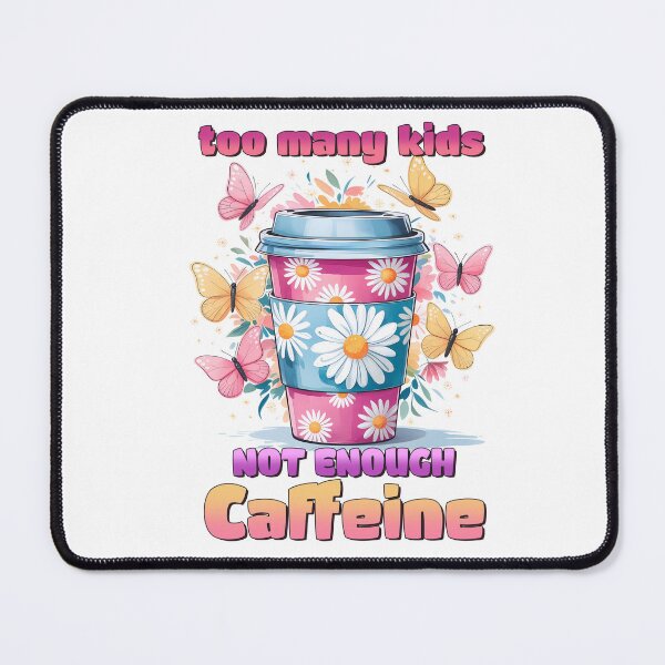 Item preview, Too Many Kids Not Enough Caffeine Butterfly Design. designed and sold by Lulunza.