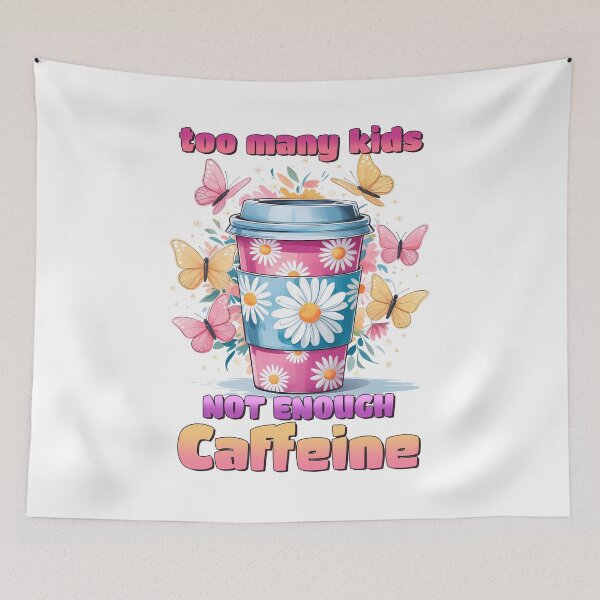 Item preview, Too Many Kids Not Enough Caffeine Butterfly Design. designed and sold by Lulunza.