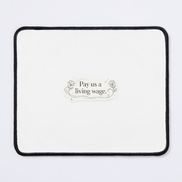Item preview, PAY US A LIVING WAGE ~CUTE~ designed and sold by PaleTheoryPrint.