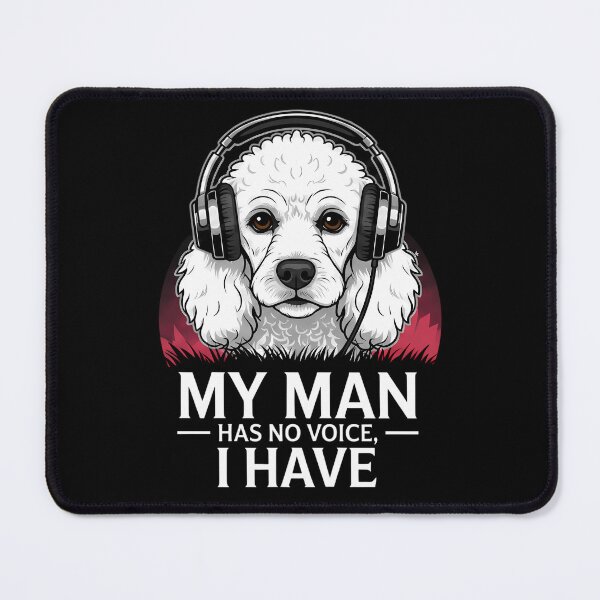 Item preview, My Man Has No Voice, I Have – Poodle Music Design designed and sold by Art-Arcade6.