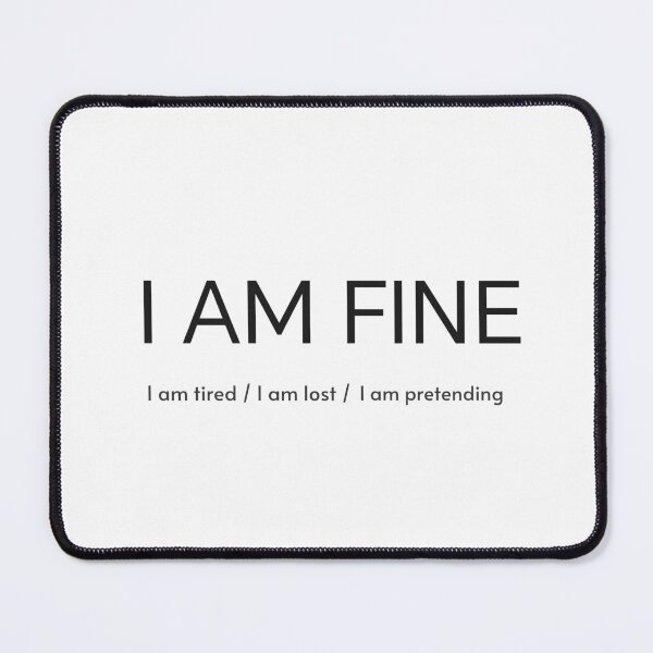 Item preview, I Am Fine! Am I? designed and sold by apex.vibe.