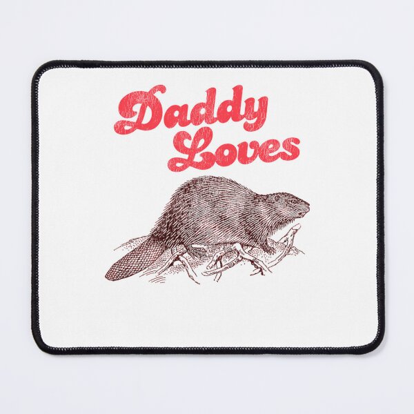 Item preview, Daddy Loves Beaver designed and sold by Chaosoky.