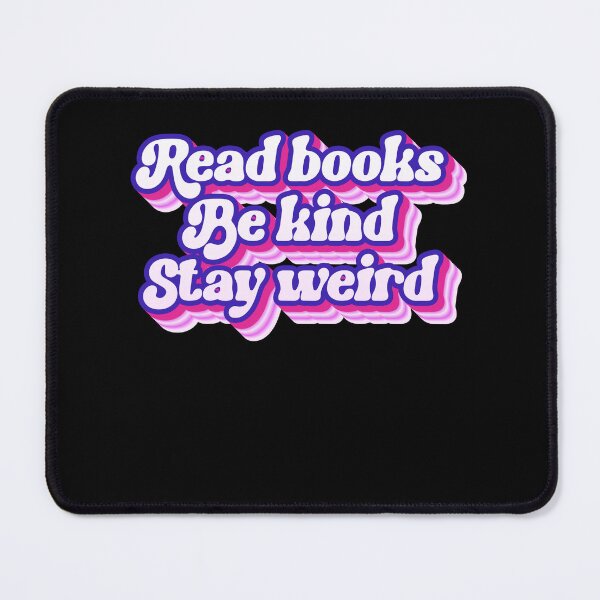 Item preview, Read Books Be Kind Stay Weird designed and sold by SkeletonsDanger.
