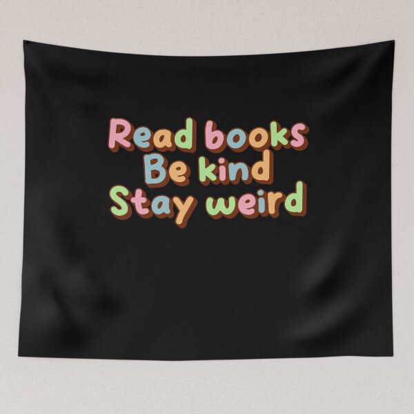Item preview, Read Books Be Kind Stay Weird designed and sold by SkeletonsDanger.
