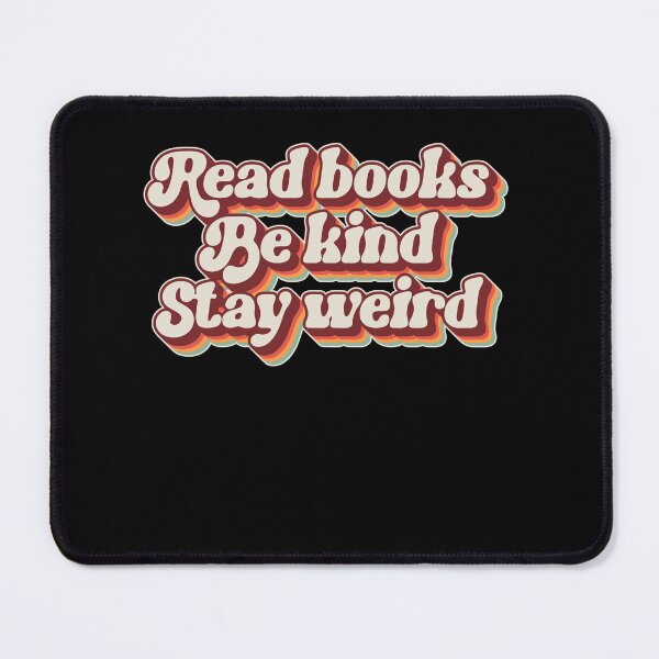 Item preview, Read Books Be Kind Stay Weird designed and sold by SkeletonsDanger.