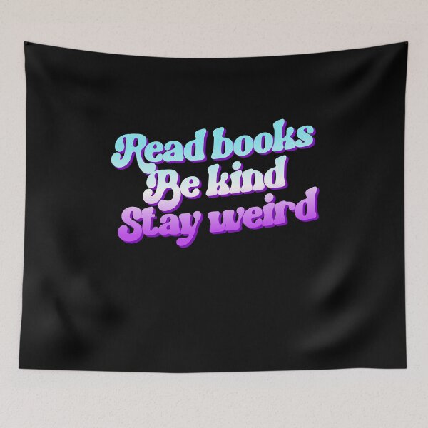 Item preview, Read Books Be Kind Stay Weird designed and sold by SkeletonsDanger.