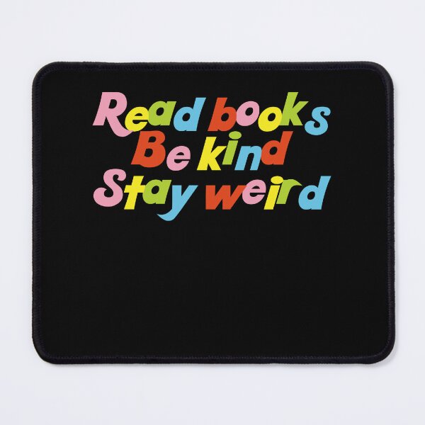Item preview, Read Books Be Kind Stay Weird designed and sold by SkeletonsDanger.