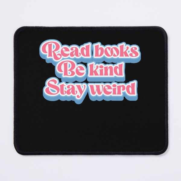 Item preview, Read Books Be Kind Stay Weird designed and sold by SkeletonsDanger.