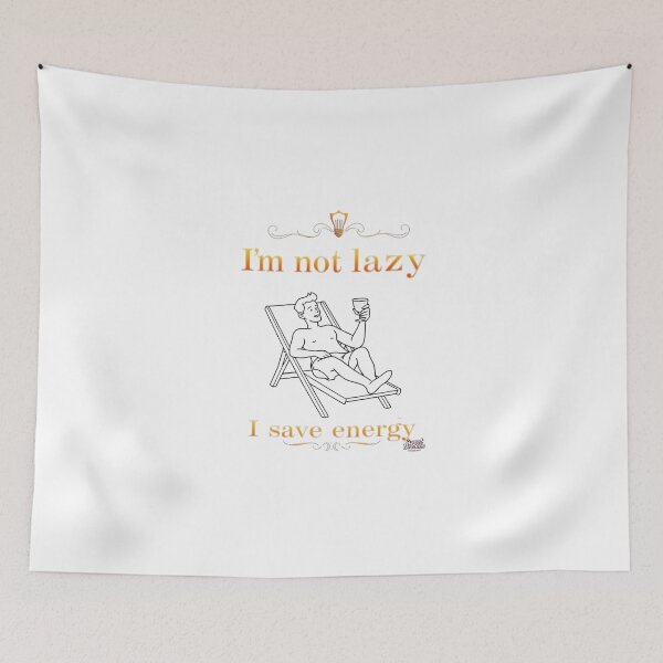 Item preview, I'm Not Lazy I Save Energy – Funny Quote Design designed and sold by Sweet Dreams & Fantasia.