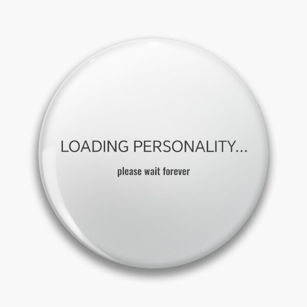 Item preview, Loading Personality Please Wait Forever designed and sold by apex.vibe.