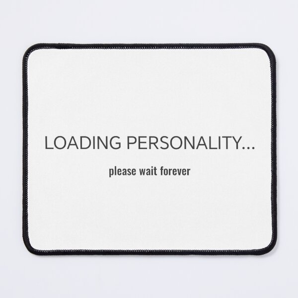 Item preview, Loading Personality Please Wait Forever designed and sold by apex.vibe.