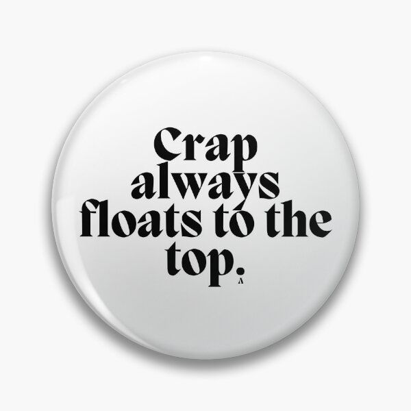 Item preview, Crap always floats to the top! designed and sold by Finds.