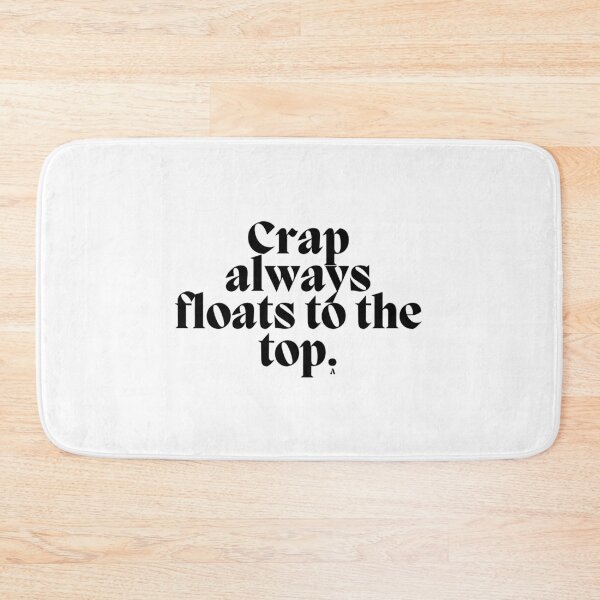 Item preview, Crap always floats to the top! designed and sold by Finds.
