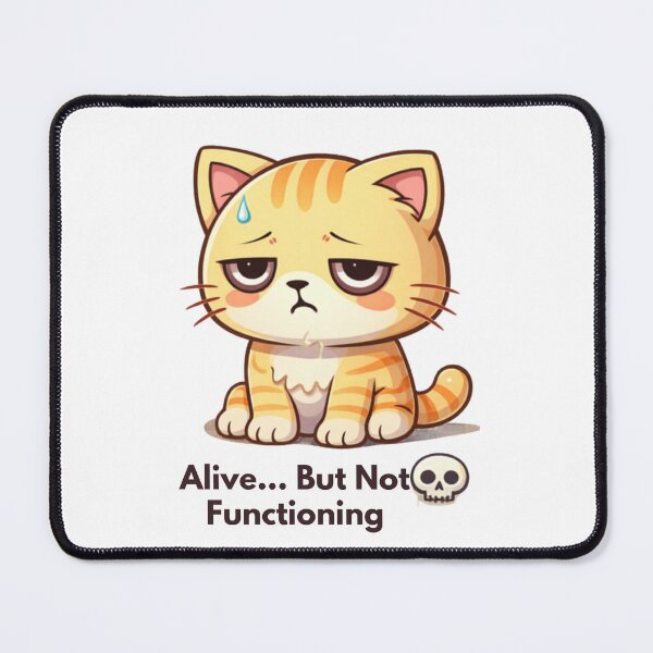 Item preview, Alive But Not Functioning ?? | Funny Exhausted Cat Meme | Relatable Burnout Humor designed and sold by Kawaii Cosmos Cats.