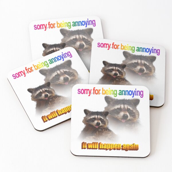 Item preview, sorry for being annoying raccoon meme designed and sold by snazzyseagull.