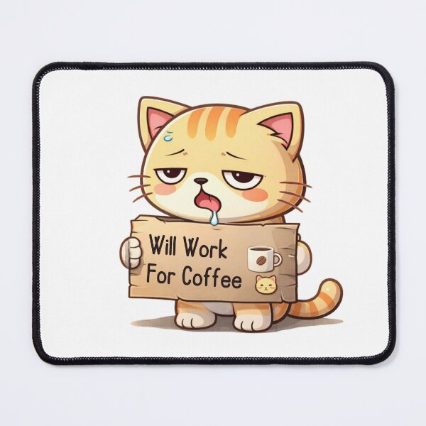 Item preview, Will Work for Coffee ☕? | Burnout Cat Meme for Tired Workers & Coffee Lovers designed and sold by Kawaii Cosmos Cats.