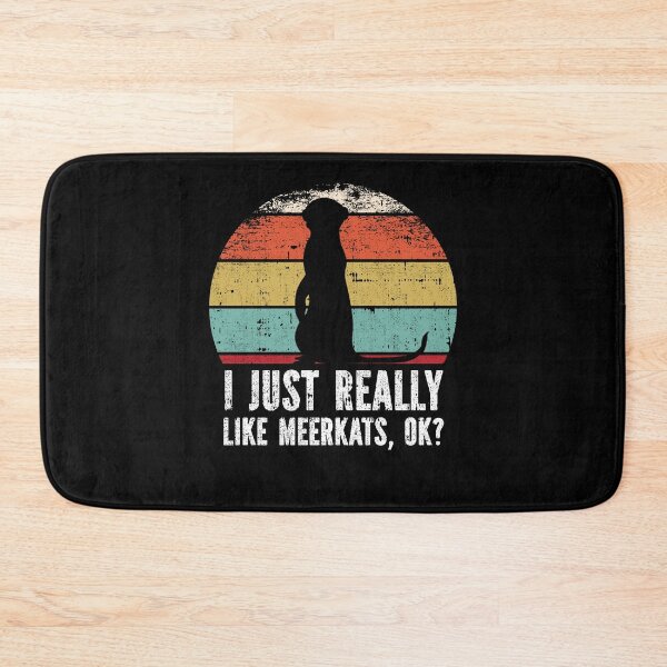 Item preview, Funny I Just Really Like Meerkats OK designed and sold by GabbyKash.