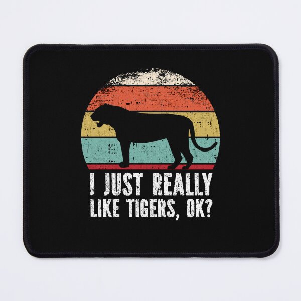 Item preview, Funny I Just Really Like Tigers OK designed and sold by GabbyKash.