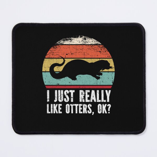 Item preview, Funny I Just Really Like Otters OK designed and sold by GabbyKash.
