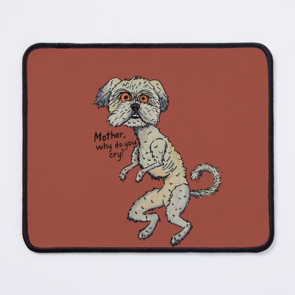 Item preview, Mother why do you cry? Dog designed and sold by SweetAshen.