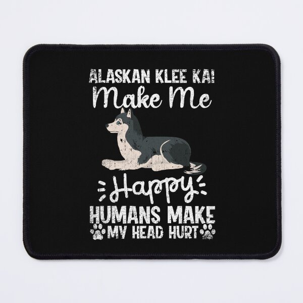 Item preview, Alaskan Klee Kai Make Me Happy Humans Make My Head Hurt Funny Humorous Dog Lovers designed and sold by CosmoKitsch.