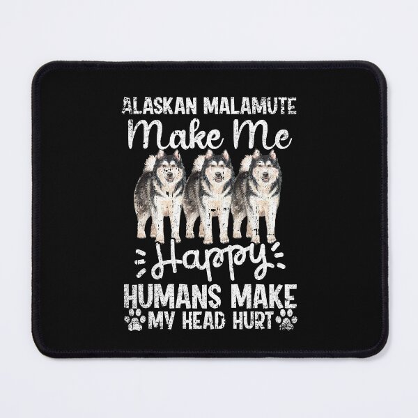 Item preview, Alaskan Malamute Make Me Happy Humans Make My Head Hurt Funny Humorous Dog Lovers designed and sold by CosmoKitsch.