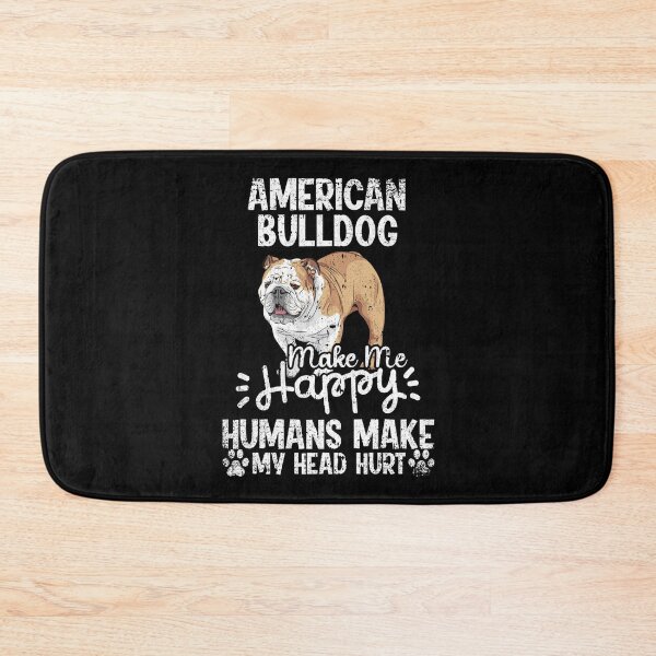 Item preview, American Bulldog Make Me Happy Humans Make My Head Hurt Funny Humorous Dog Lovers designed and sold by CosmoKitsch.