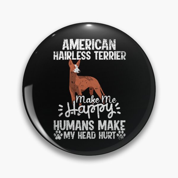 Item preview, American Hairless Terrier Make Me Happy Humans Make My Head Hurt Funny Humorous Dog Lovers designed and sold by CosmoKitsch.