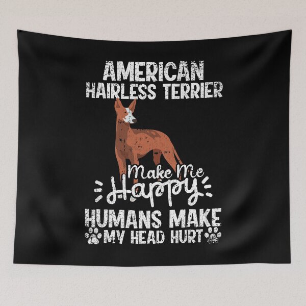 Item preview, American Hairless Terrier Make Me Happy Humans Make My Head Hurt Funny Humorous Dog Lovers designed and sold by CosmoKitsch.