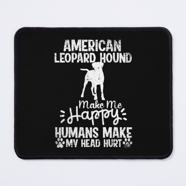 Item preview, American Leopard Hound Make Me Happy Humans Make My Head Hurt Funny Humorous Dog Lovers designed and sold by CosmoKitsch.