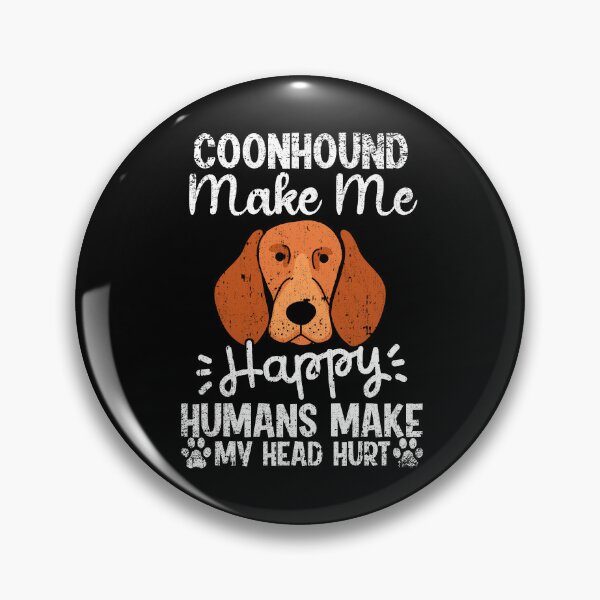 Item preview, Coonhound Make Me Happy Humans Make My Head Hurt Funny Humorous Dog Lovers designed and sold by CosmoKitsch.