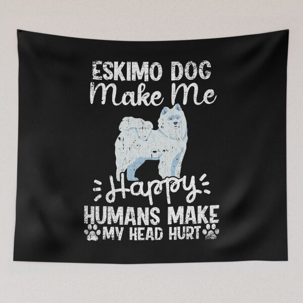 Item preview, Eskimo Dog Make Me Happy Humans Make My Head Hurt Funny Humorous Dog Lovers designed and sold by CosmoKitsch.