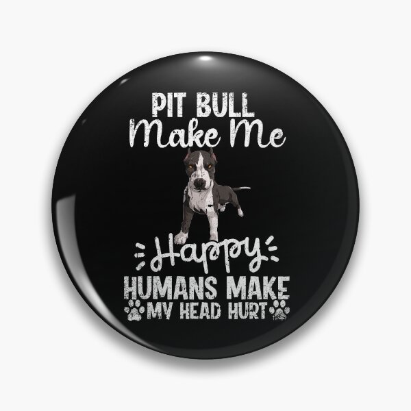 Item preview, Pit Bull Make Me Happy Humans Make My Head Hurt Funny Humorous Dog Lovers designed and sold by CosmoKitsch.