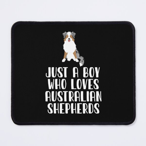 Item preview, Just A Boy Who Loves Australian Shepherds  designed and sold by CosmoKitsch.
