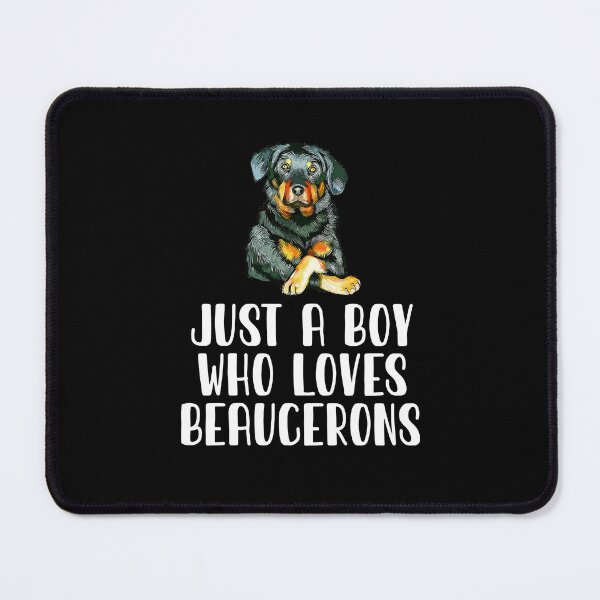 Item preview, Just A Boy Who Loves Beaucerons designed and sold by CosmoKitsch.