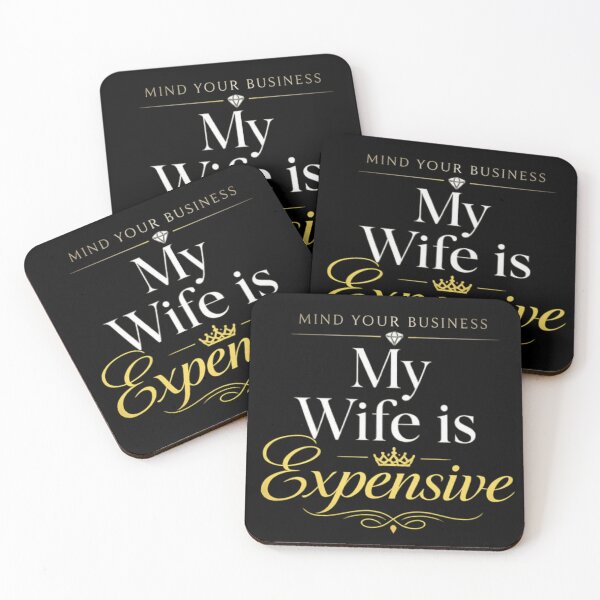 Item preview, Luxury Wife Humor Quote – Mind Your Business My Wife Is Expensive Elegant Gold Typography Design designed and sold by Ladys-Gents.