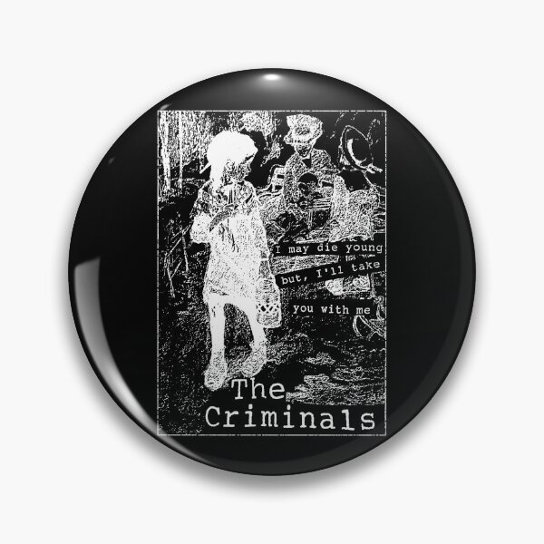 Item preview, The Criminals - I May Die Young, But I'll Take You With Me designed and sold by Limn From Limb.