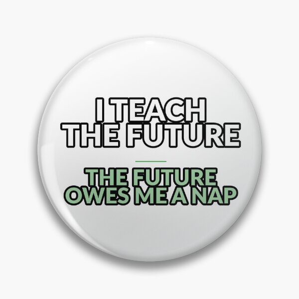 Item preview, Funny Teacher Gift - I Teach the Future It Owes Me a Nap designed and sold by houseoflushella.
