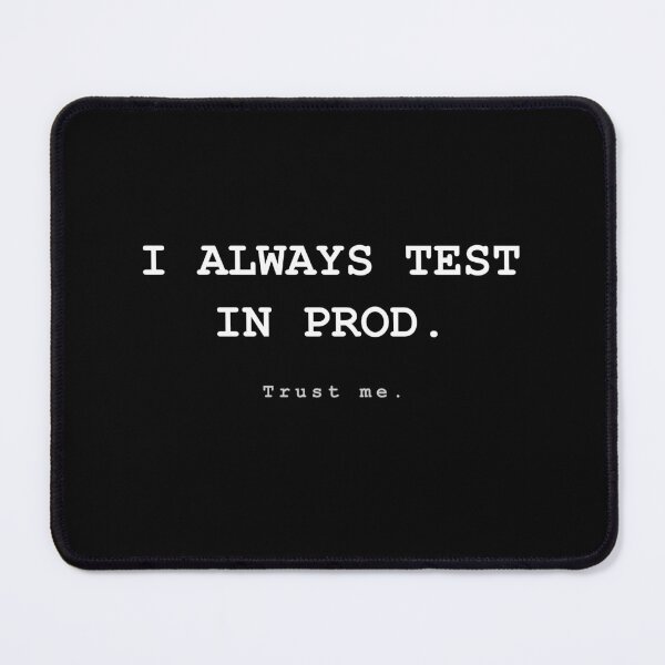 Item preview, I ALWAYS TEST IN PROD - trust me - Funny Developer Gift for Programmer Software Engineer designed and sold by VoidLabStudio.