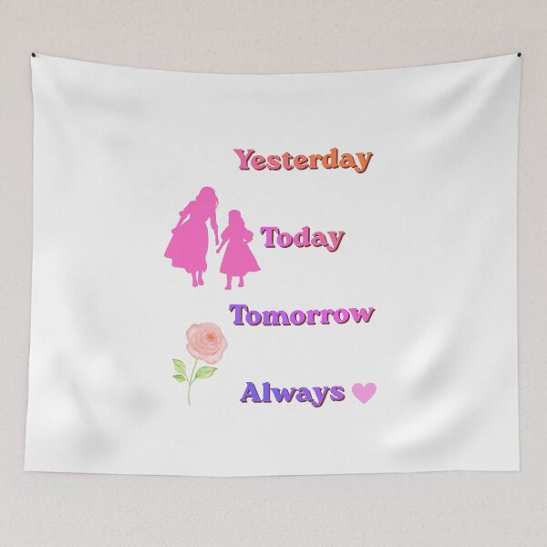 Item preview, Yesterday Today Tomorrow Always – Mother’s Day Love Quote Gift for Mom   designed and sold by NapoliApparel.
