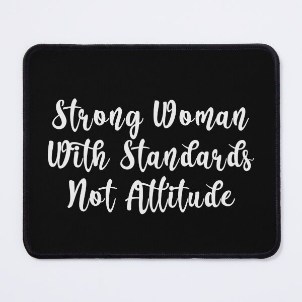 Item preview, Strong Woman With Standards Not Attitude designed and sold by Rosemarie Guieb Designs.