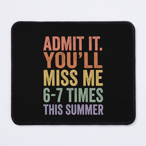 Item preview, Admit It. You'll Miss Me 6-7 Times This Summer Funny Vacation Humor designed and sold by SofenArt.