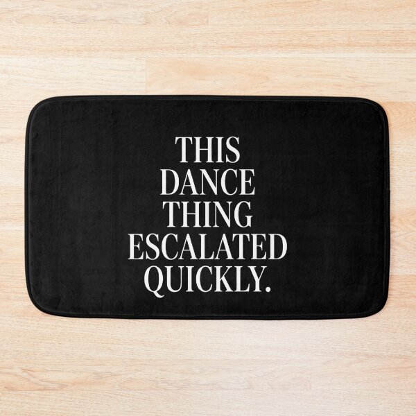Item preview, This Dance Thing Escalated Quickly Dance Lover Dancer Humor designed and sold by SofenArt.