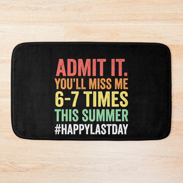Item preview, Admit It. You'll Miss Me 6-7 Times This Summer Happylastday End Of School Teacher Student Summer Break Humor designed and sold by SofenArt.