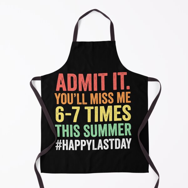 Item preview, Admit It. You'll Miss Me 6-7 Times This Summer Happylastday End Of School Teacher Student Summer Break Humor designed and sold by SofenArt.
