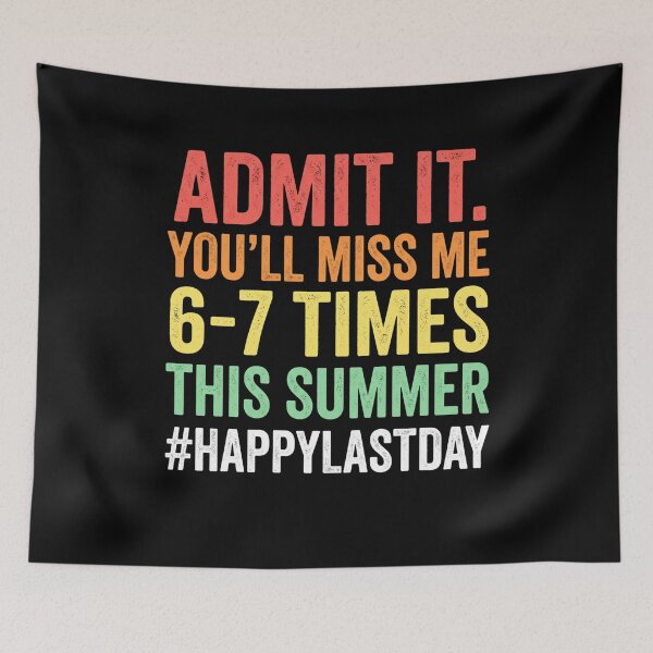 Item preview, Admit It. You'll Miss Me 6-7 Times This Summer Happylastday End Of School Teacher Student Summer Break Humor designed and sold by SofenArt.