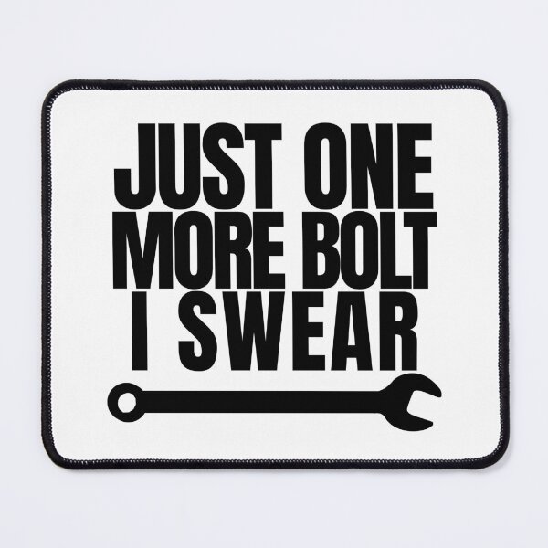 Item preview, Funny Mechanic Shirt Just One More Bolt I Swear designed and sold by Goose Motors.