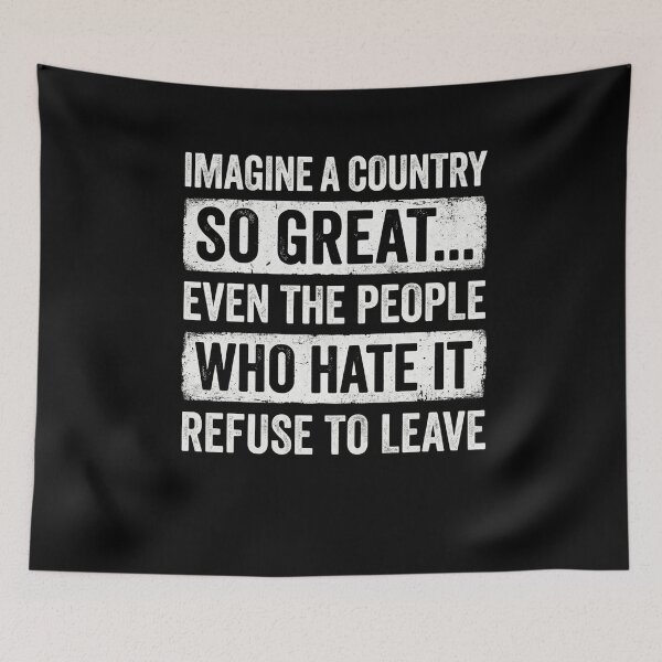 Item preview, Imagine A Country So Great... Even The People Who Hate It Refuse To Leave Patriotic Pride designed and sold by SofenArt.